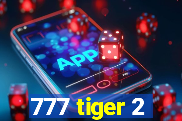 777 tiger 2